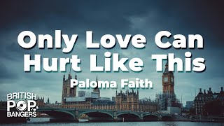 Paloma Faith  Only Love Can Hurt Like This Lyrics [upl. by Yddet]