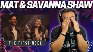 THE FIRST NOEL with MAT amp SAVANNA SHAW  Bruddah🤙🏼Sams REACTION VIDEOS [upl. by Ecinev578]