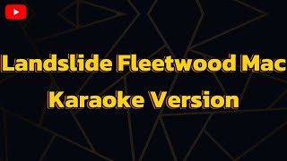 Landslide Fleetwood Mac Karaoke Version [upl. by Dwyer306]