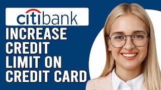 How To Increase Credit Limit On Citibank Credit Card How To Get Credit Limit Increase On Citibank [upl. by Milissa]