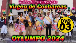 ▶𝗢𝘆𝗹𝘂𝗺𝗽𝗼 𝟮𝟬𝟮𝟰  Fiesta En Honor A La Virgen de Cocharcas  DvD 03 [upl. by Ynahirb]