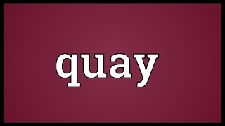 Quay Meaning [upl. by Calabrese]