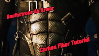 Deathstroke Ab ArmorCarbon Fiber Tutorial [upl. by Calla308]