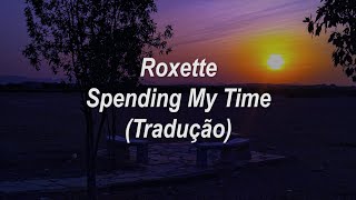 Roxette  Spending My Time TraduçãoLegendado [upl. by Fagin868]