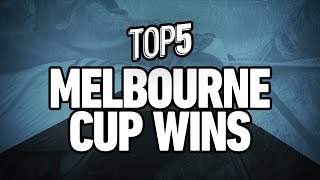 Top 5  Melbourne Cup Wins [upl. by Naylor233]