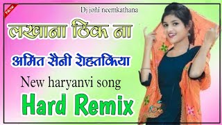 lakhana Thik Na Amit Saini  new haryanvi song dj remix [upl. by Broida]