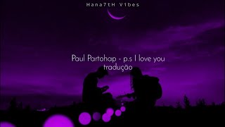 Paul Partohap  ps I love you traduçãolegendado [upl. by Vita871]