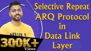 Lec24 Selective Repeat ARQ Automatic Repeat Request  Data Link Layer [upl. by Nishi]