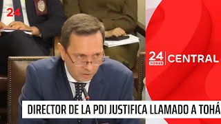 Caso Monsalve Director de la PDI justifica llamado a ministra Tohá  24 Horas TVN Chile [upl. by Hteboj]