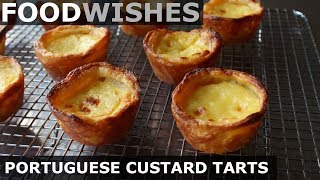 Portuguese Custard Tarts Pasteis de Nata  Food Wishes [upl. by Zita]