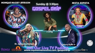 Gospel Drip  Guest Johnny Ruffin Jr Quandra Banks J Long [upl. by Neri]