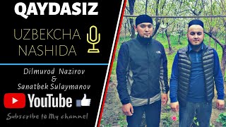 Dilmurod Nazirov amp Sanatbek Sulaymanov  Qaydasiz  Uzbekcha Nashida  Nasheed 2020  Нашиды 2020 [upl. by Caesar]