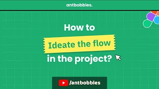 Ideate the flow  Get your Career Started as a UIUX Designer  Antbobbles [upl. by Crescen]