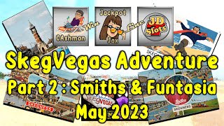 Skegness Slotting Adventure May 2023 Part 2  Smiths  Funtasia  Ingoldmells Fruit Machine Play 4K [upl. by Elisa]