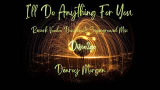 Denroy Morgan  Ill Do Anything For You Rework Voodoo Doughnuts Supergrooved Mix [upl. by Etteneg]