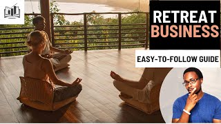 How to Easily Start a Retreat Business  Retreat Center  Wellness Retreat [upl. by Phelia]