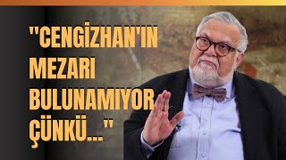 quotCengizhanın Mezarı Bulunamıyor Çünküquot Celal Şengör Anlattı [upl. by Odlanra678]