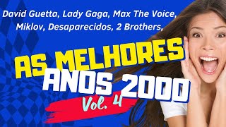 DANCE ANOS 2000 Vol4 David Guetta Lady Gaga Max The Voice Miklov Desaparecidos 2 Brothers [upl. by Gennifer78]