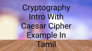 Cryptography Introduction And Caesar Cipher Explain In Tamil [upl. by Talley]