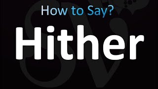 How to Pronounce Hither correctly [upl. by Edniya734]