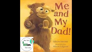 Me and My Dad by Alison Ritchie READ ALOUD  CHILDRENS BOOK [upl. by Bertrando]