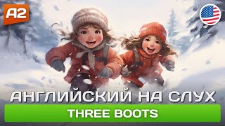 Three Boots 🎧 Рассказ для начинающих А2  АНГЛИЙСКИЙ НА СЛУХ [upl. by Keel102]