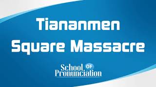 Learn How To Pronounce Tiananmen Square Massacre [upl. by Warfold893]