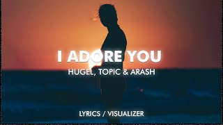 I ADORE YOU LyricsVisualizer  HUGEL Topic Arash feat Daecolm [upl. by Lordan]