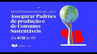 ENCONTRO AGENDA 2030 DA ONU – ODS12 ASSEGURAR PADRÕES [upl. by Clapper]