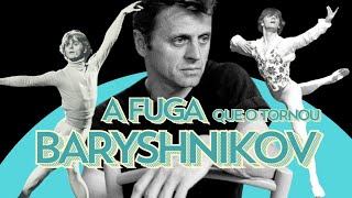 A FUGA DE BARYSHNIKOV DE DESERTOR A ESTRELA MUNDIAL [upl. by Pardoes]