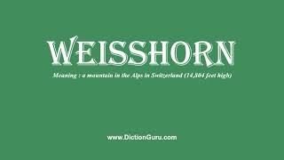 weisshorn How to pronounce weisshorn with Phonetic and Examples [upl. by Remsen]