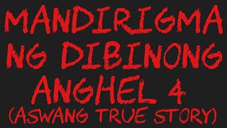 MANDIRIGMA NG DIBINONG ANGHEL 4 Aswang True Story [upl. by Gusty984]