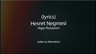 Hesret negmesi  Nigar Muharrem LyricsSözler ekranda [upl. by Nylrehc]