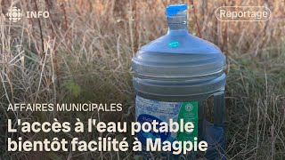 Laccès à leau potable bientôt facilité à Magpie [upl. by Krever]