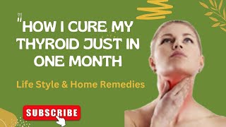 How I Cure My Thyroid Just In One Month With Lifestyle and Home Remedies [upl. by Alegnatal267]