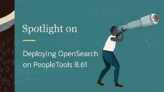 PeopleSoft Spotlight Series Deploying OpenSearch on PeopleTools 861 [upl. by Phi]