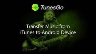 TunesGo Transfer Music from ITunes to Android Device [upl. by Alahs]