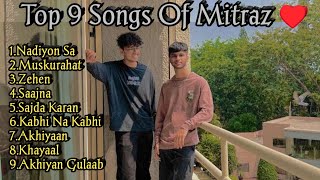 Mitraz Top 9 Songs ♥️  Top 9 Songs of Mitraz [upl. by Hugon]