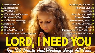 Lord I Need You  Christian Music Worship Songs With Lyrics Hillsong Playlist  Peaceful Morning [upl. by Terra]