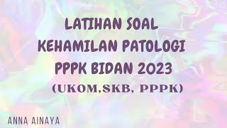 BAHAS SOAL TENTANG KEHAMILAN PATOLOGI PPPK BIDAN 2023 [upl. by Aciria]