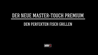 Weber Grill  MasterTouch Premium  Den perfekten Fisch grillen [upl. by Atteve]