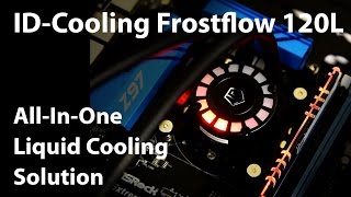 TechShowcase IDCooling Frostflow 120L AllInOne Liquid Cooling Solution Review [upl. by Neitsirk]