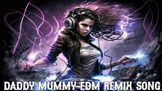 DaddyMummyEdmRemixSong [upl. by Sisak]