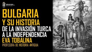 Historia moderna de Bulgaria de la invasión turca a la independencia Eva Tobalina [upl. by Raimes990]