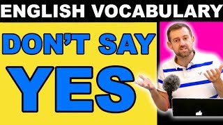 Speak Like a Native  DONT say YES [upl. by Nitsyrk]