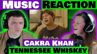 CAKRA KHAN Sings TENNESSEE WHISKEY Reaction 🎵🎙️ [upl. by Dierdre]