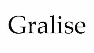 How to Pronounce Gralise [upl. by Eimiaj]