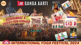 Live Parmarth Ganga Aarti amp Special Yoga Performances  4th Day International Yoga Festival 2024 [upl. by Nevek]