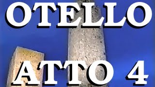 Otello  Atto 4  Othello Italian Version fourth act  Giuseppe Verdi [upl. by Assenna211]