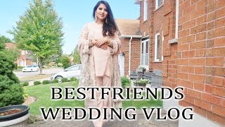 BESTFRIENDS WEDDING  SHAADI VLOG [upl. by Myrlene]